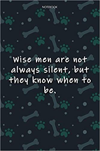 indir Lined Notebook Journal Cute Dog Cover Wise men are not always silent, but they know when to be: Journal, Journal, Monthly, Agenda, Over 100 Pages, Journal, 6x9 inch, Notebook Journal
