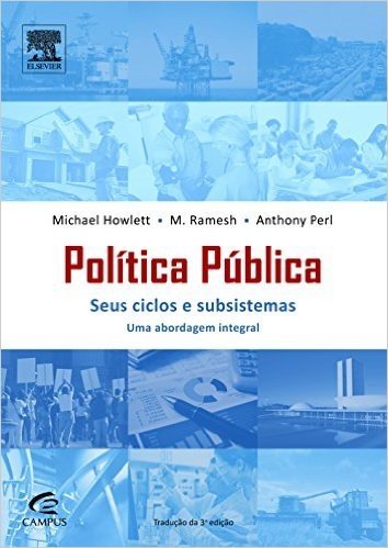 Política Pública. Seus Ciclos e Subsistemas. Uma Abordagem Integradora