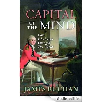Capital of the Mind: How Edinburgh Changed the World [Kindle-editie]