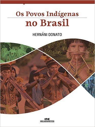 Os Povos Indígenas no Brasil (Cotidiano Brasileiro nos Séculos) baixar