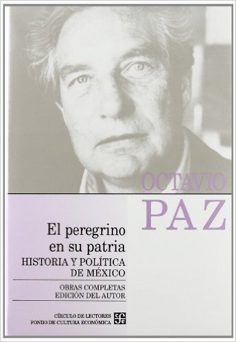 El Peregrino en su Patria: Historia y Politica de Mexico
