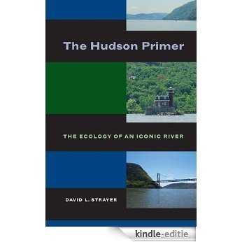 The Hudson Primer: The Ecology of an Iconic River [Kindle-editie]