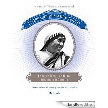 I messaggi di Madre Teresa: Le parole di carità e di luce della Beata di Calcutta [Kindle-editie]
