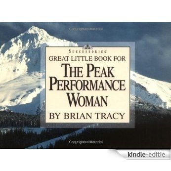 Great Little Book for the Peak Performance Woman (Brian Tracy's Great Little Books) [Kindle-editie]