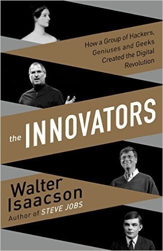 The Innovators: How a Group of Inventors, Hackers, Geniuses, and Geeks Created the Digital Revolution baixar