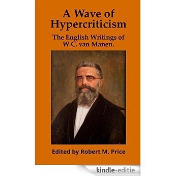 A Wave of Hypercriticism (Annotated): The English Writings of W.C. van Manen (English Edition) [Kindle-editie]