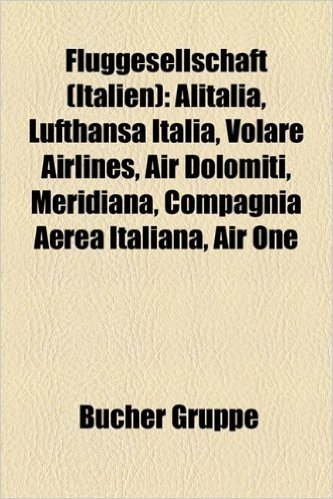 Fluggesellschaft (Italien): Alitalia, Lufthansa Italia, Volare Airlines, Air Dolomiti, Meridiana, Compagnia Aerea Italiana, Air One