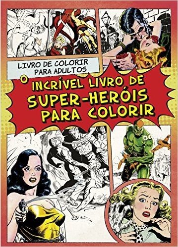 O Incrível Livro de Super-Heróis Para Colorir