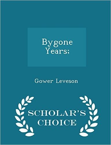 Bygone Years; - Scholar's Choice Edition
