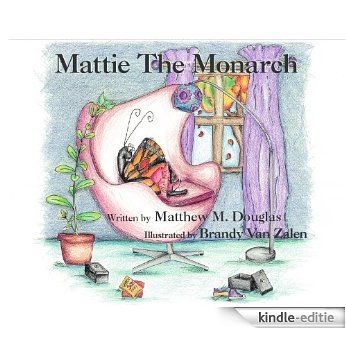 Mattie The Monarch (The Butterfly Chronicles Book 1) (English Edition) [Kindle-editie]