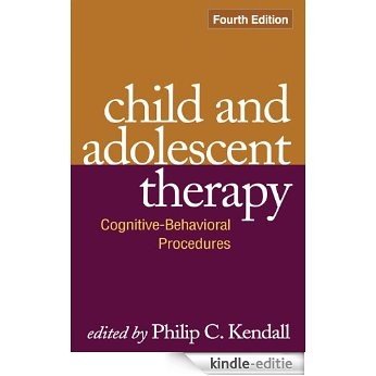 Child and Adolescent Therapy, Fourth Edition: Cognitive-Behavioral Procedures [Kindle-editie]