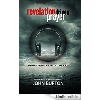 Revelation Driven Prayer: Discover the Shock and Awe of God's Voice (English Edition) [Kindle-editie]