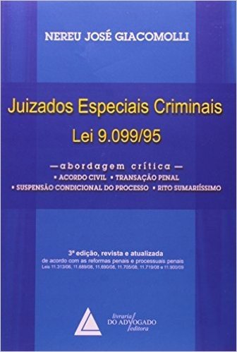 Juizados Especiais Criminais Lei 9.099/ 95. Abordagem Crítica. Acordo Civil, Transação Penal, Suspensão Condicional do Processo, Rito Sumaríssimo