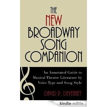 The New Broadway Song Companion: An Annotated Guide to Musical Theatre Literature by Voice Type and Song Style [Kindle-editie]