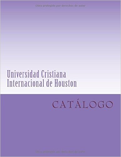 Universidad Cristiana Internacional de Houston: Catalogo