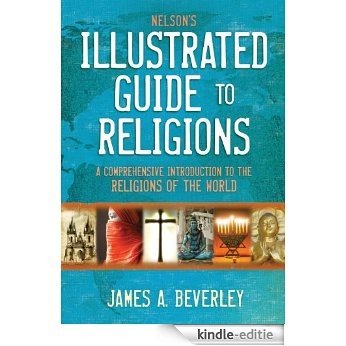 Nelson's Illustrated Guide to Religions: A Comprehensive Introduction to the Religions of the World (English Edition) [Kindle-editie]