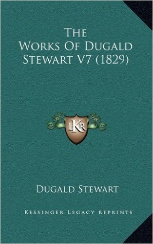 The Works of Dugald Stewart V7 (1829)