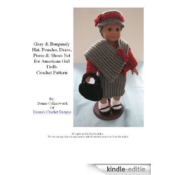 Burgundy and Gray Dress, Poncho, Hat, Shoes & Purse Crochet Pattern for American Girl Dolls or like Sized Dolls (English Edition) [Kindle-editie]