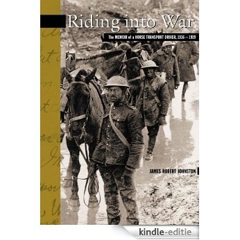 Riding into War: The Memoir of a Horse Transport Driver, 1916-1919 (New Brunswick Military Heritage Series) [Kindle-editie]