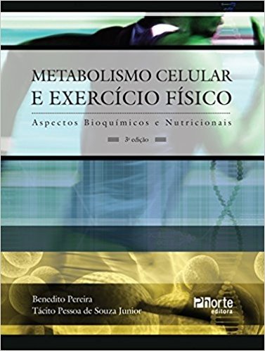 Metabolismo Celular e Exercício Físico. Aspectos Bioquímicos e Nutricionais