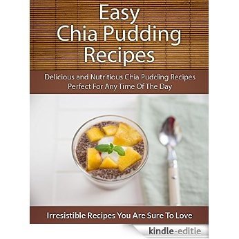 Easy Chia Pudding Recipes: Delicious and Nutritious Chia Pudding Recipes Perfect For Any Time Of The Day (The Easy Recipe) (English Edition) [Kindle-editie] beoordelingen