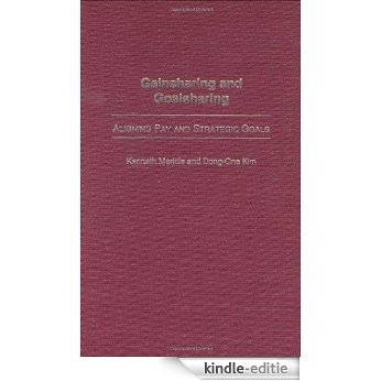 Gainsharing and Goalsharing: Aligning Pay and Strategic Goals [Kindle-editie]