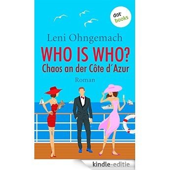 Who is Who?: Chaos an der Côte d'Azur [Kindle-editie]