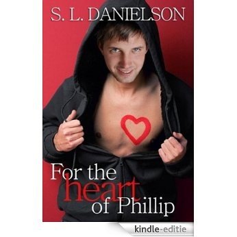 For the Heart of Phillip (English Edition) [Kindle-editie]