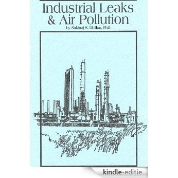 INDUSTRIAL LEAKS & AIR PULLUTION: Causes, Cures and Health Concerns (English Edition) [Kindle-editie]