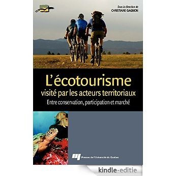 L'écotourisme visité par les acteurs territoriaux: Entre conservation, participation et marché [Kindle-editie]