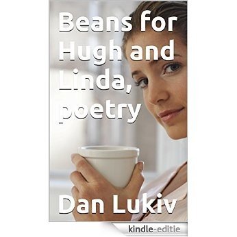 Beans for Hugh and Linda, poetry (English Edition) [Kindle-editie]