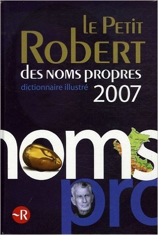 Le Petit Robert des noms propres : Dictionnaire illustré