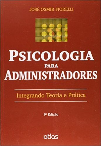 Psicologia Para Administradores. Integrando Teoria e Prática