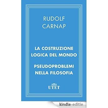 La costruzione logica del mondo e Pseudoproblemi nella filosofia (Classici della religione) [Kindle-editie]