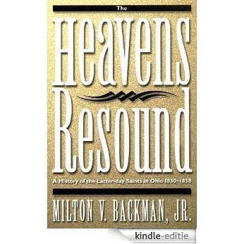 The Heavens Resound: A History of the Latter-day Saints in Ohio, 1830-1838 [Kindle-editie]