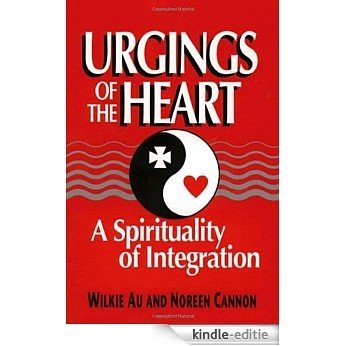 Urgings of the Heart: A Spirituality of Integration [Kindle-editie]