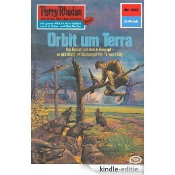 Perry Rhodan 833: Orbit um Terra (Heftroman): Perry Rhodan-Zyklus "Bardioc" (Perry Rhodan-Erstauflage) (German Edition) [Kindle-editie]