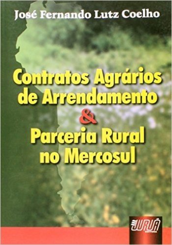 Contratos Agrários de Arrendamento e Parceria Rural no Mercosul