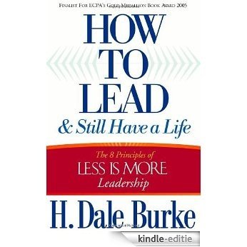 How to Lead and Still Have a Life: The 8 Principles of Less is More Leadership (English Edition) [Kindle-editie] beoordelingen