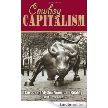 Cowboy Capitalism: European Myths, American Reality [Kindle-editie]