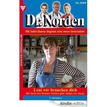 Dr. Norden 1049 - Arztroman: Leni, wir brauchen dich! (German Edition) [Kindle-editie]