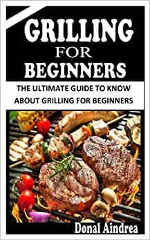 indir GRILLING FOR BEGINNERS: The ultimate guide on grilling for beginners