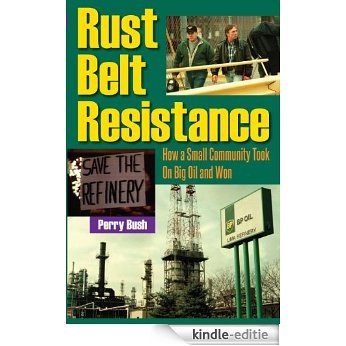 Rust Belt Resistance: How a Small Community Took on Big Oil and Won [Kindle-editie]