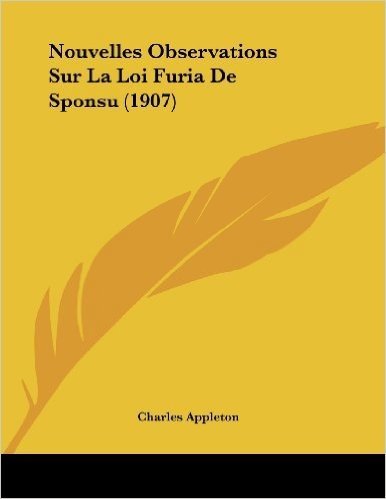 Nouvelles Observations Sur La Loi Furia de Sponsu (1907)