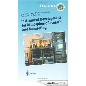Instrument Development for Atmospheric Research and Monitoring: Lidar Profiling, DOAS and Tunable Diode Laser Spectroscopy (Transport and Chemical Transformation of Pollutants in the Troposphere) [Kindle-editie]