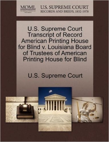 U.S. Supreme Court Transcript of Record American Printing House for Blind V. Louisiana Board of Trustees of American Printing House for Blind