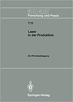 indir Laser in der Produktion: 20. IPA-Arbeitstagung 13./14. September 1988 in Stuttgart (IPA-IAO - Forschung und Praxis Tagungsberichte)