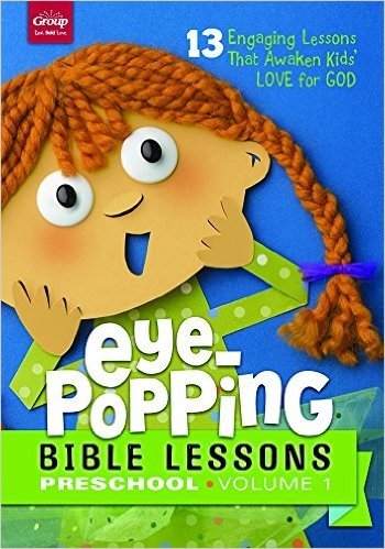 Eye-Popping Bible Lessons for Preschool: 13 Engaging Lessons That Awaken Kid's Love for God! Volume 1