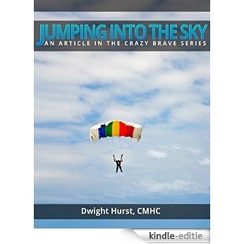 Jumping Into the Sky: A conquer your fears article from the CRAZY BRAVE series (English Edition) [Kindle-editie]