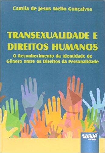 Transexualidade e Direitos Humanos. O Reconhecimento da Identidade de Gênero Entre os Direitos da Personalidade